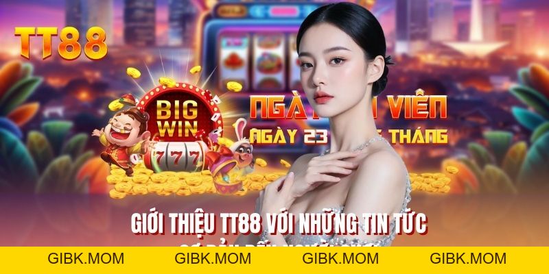 Giới Thiệu TT88 - Sân Chơi Đáng Thử Nhiều Quà Tặng Khủng