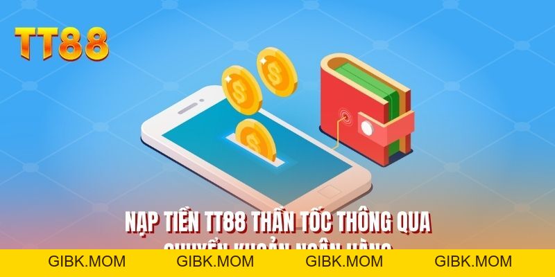 Nạp tiền TT88 nhanh gọn với 3 phương thức tiện lợi