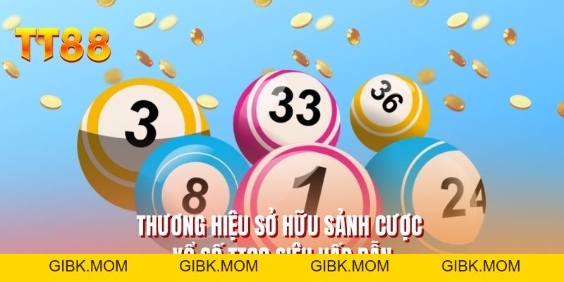 Xổ Số TT88 - Săn Số May Mắn, Nhận Quà Tặng Giá Trị